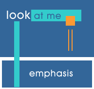 emphasis- look at me